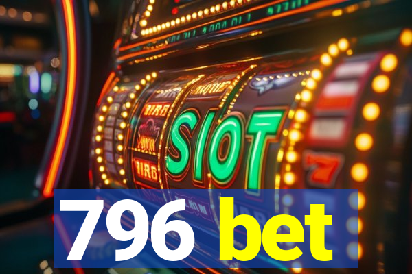 796 bet